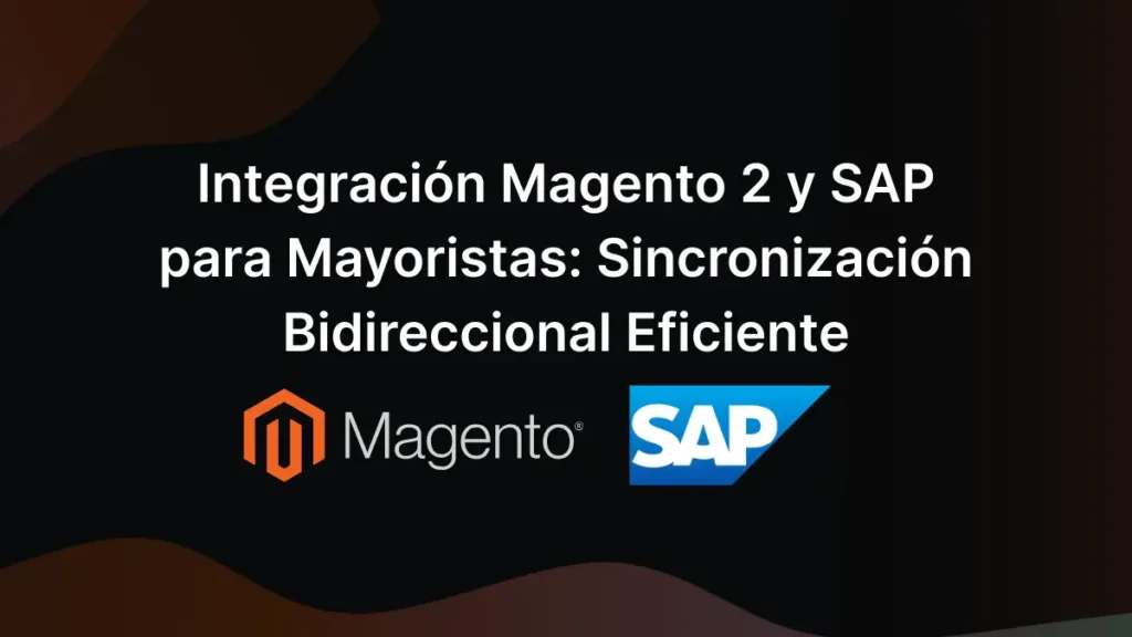 Integración Magento 2 SAP mayoristas - flujo de pedidos