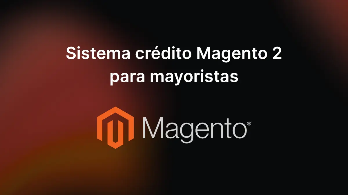 Sistema crédito Magento 2 para mayoristas
